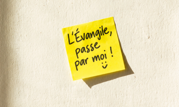 L'Évangile passe par toi !